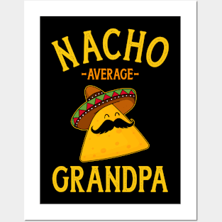 Nacho average grandpa for Cinco de Mayo and fathers day Posters and Art